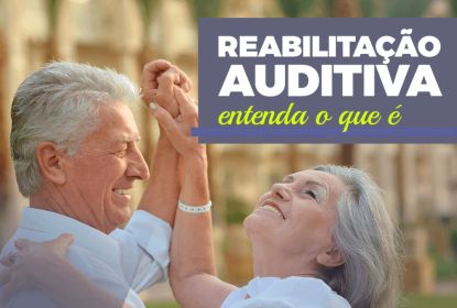 Reabilitação Auditiva - Entenda o que é.