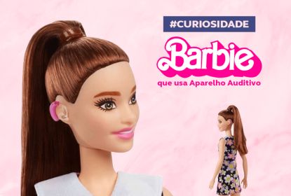 Você sabia que existe uma Boneca Barbie com aparelho auditivo?!